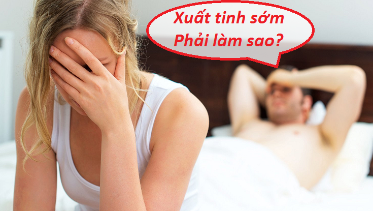 Xuất tinh sớm phải làm sao?