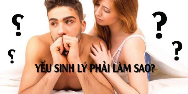 Yếu sinh lý phải làm sao?