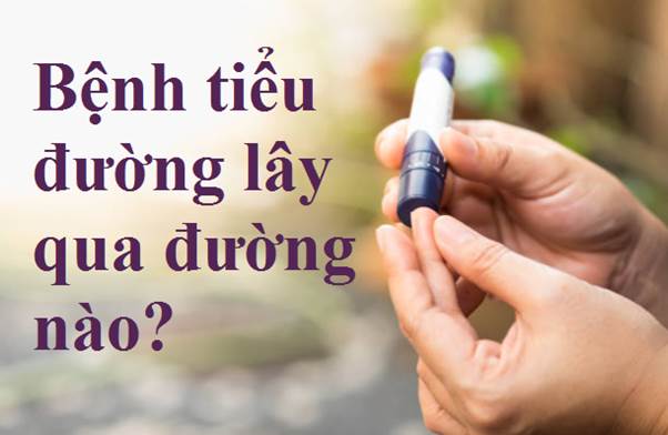 Bệnh tiểu đường lây qua đường nào