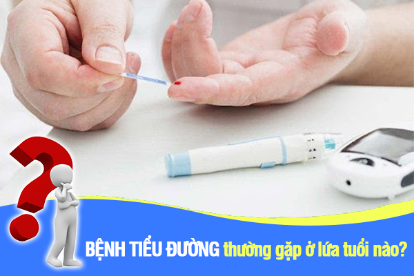 Bệnh tiểu đường thường gặp ở lứa tuổi nào?