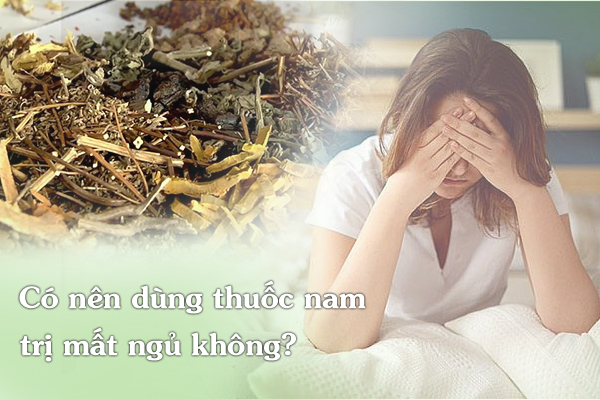 Có nên dùng thuốc nam trị mất ngủ không?