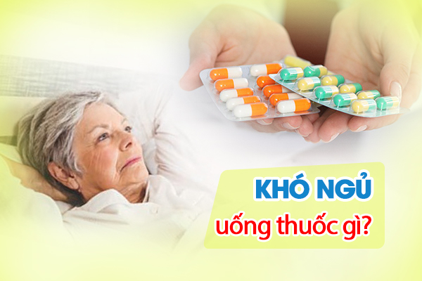 Khó ngủ uống thuốc gì?