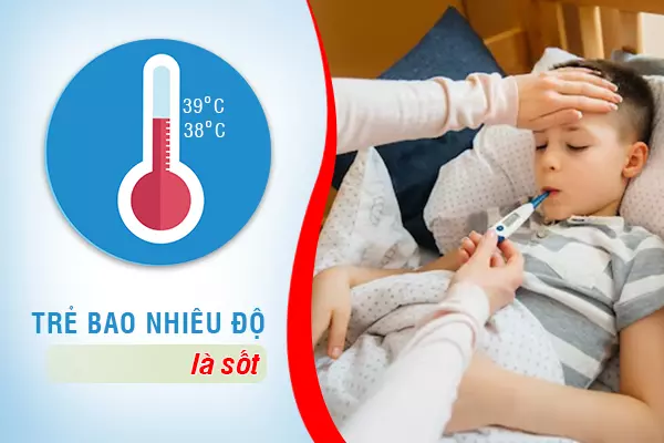 Trẻ bao nhiêu độ là sốt – Hướng dẫn cách hạ sốt tại nhà