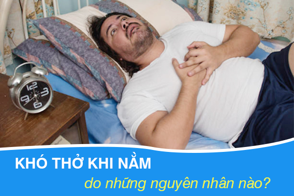 Khó thở khi nằm do những nguyên nhân nào?