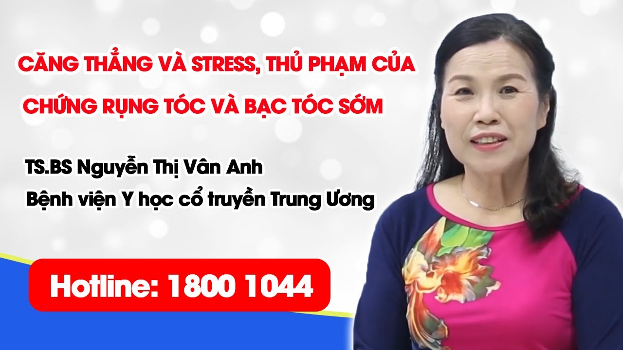 VTV2 - Căng thẳng và stress, thủ phạm của chứng rụng tóc và bạc tóc sớm