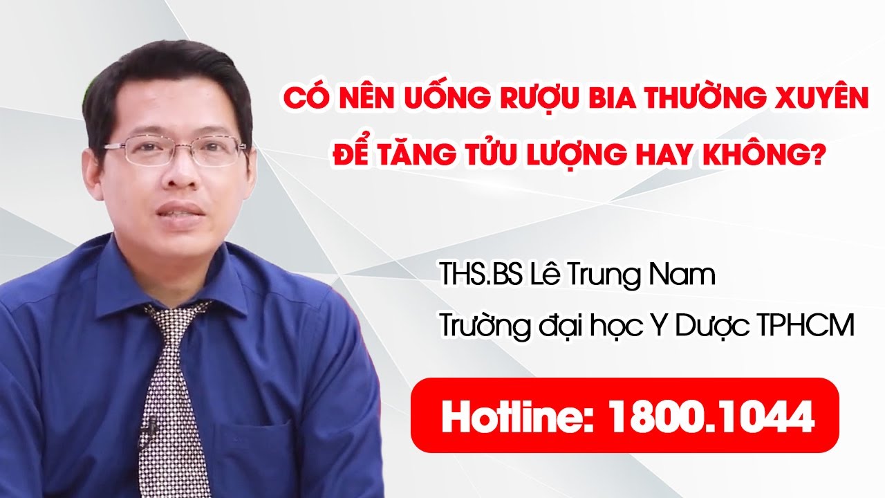 THVL1 - Có nên uống rượu bia thường xuyên để tăng tửu lượng hay không