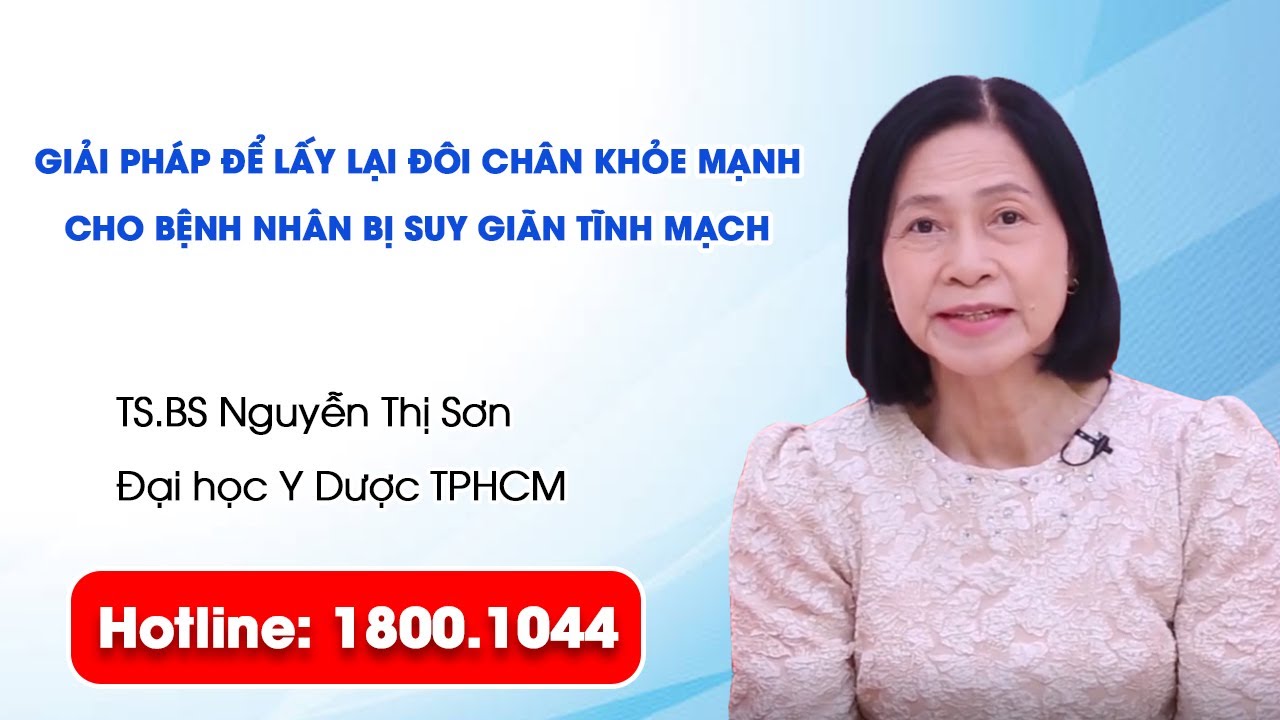 THVL1 - Giải pháp để lấy lại đôi chân khỏe mạnh cho bệnh nhân bị suy giãn tĩnh mạch